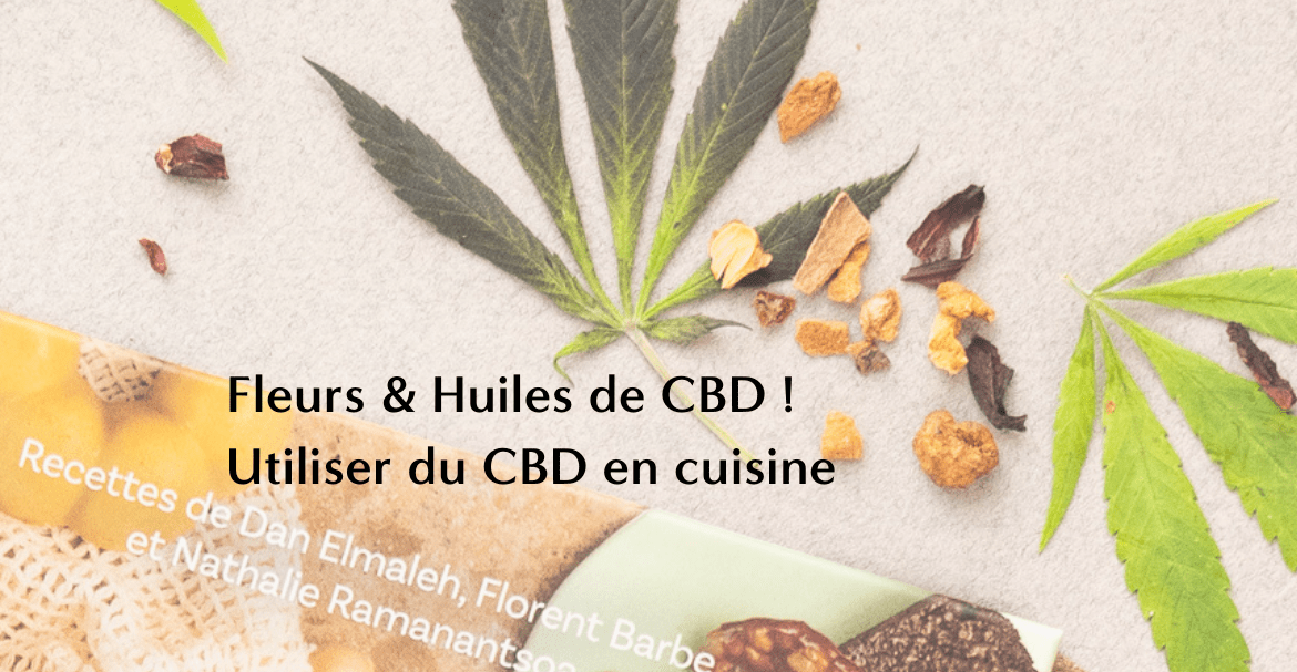 Fleurs & Huiles de CBD : le CBD en cuisine