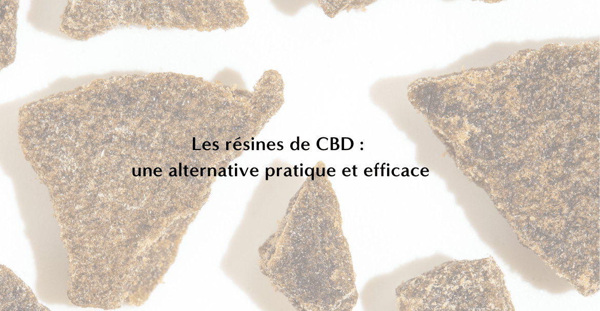 Les résines de CBD : une alternative pratique et efficace